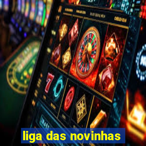 liga das novinhas